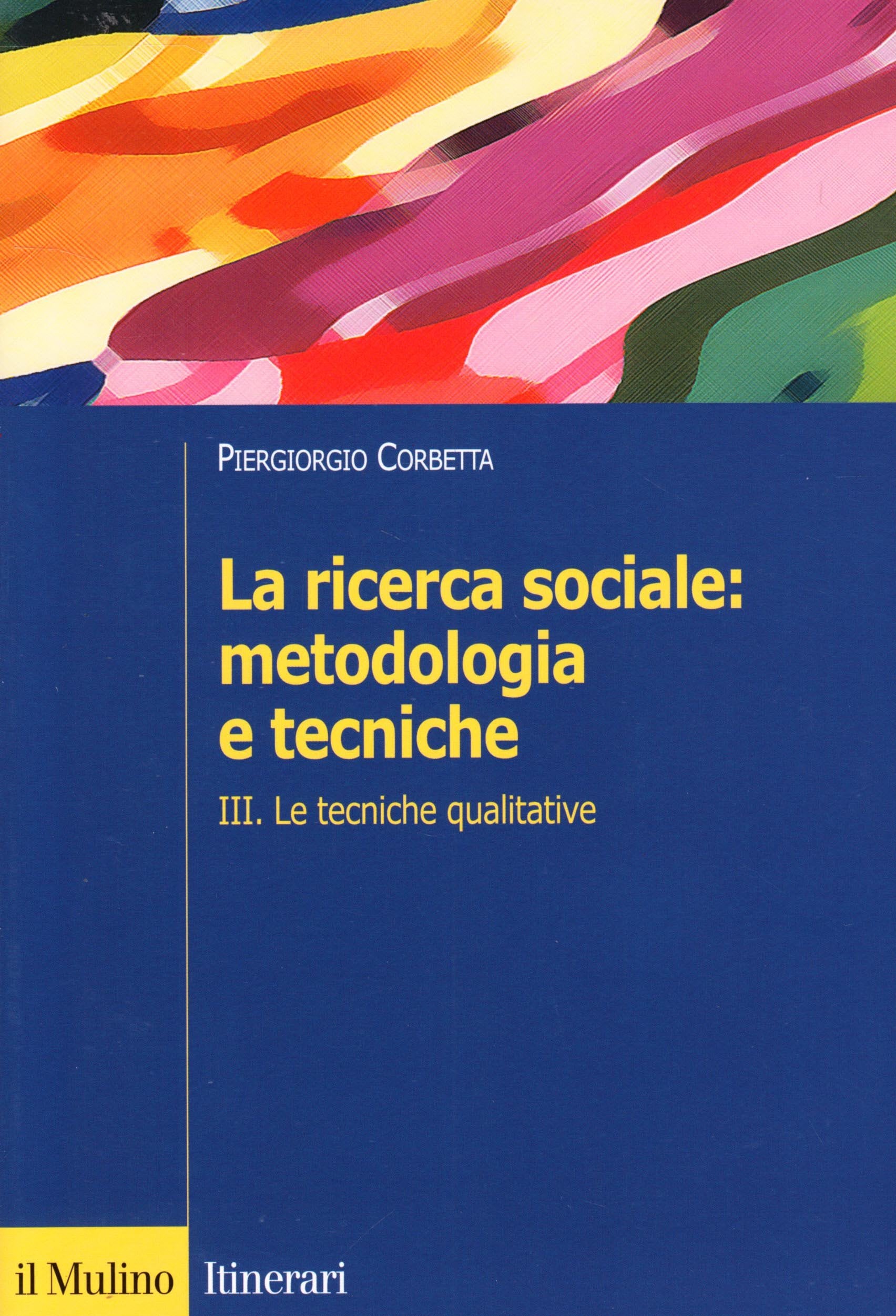 La ricerca sociale: metodologia e tecniche. Le tecniche qualitative (Vol. 3) book