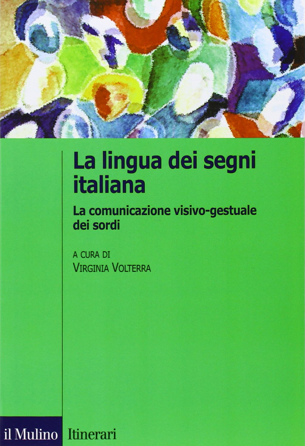 La lingua italiana dei segni. La comunicazione visivo-gestuale dei sordi Non-fiction books