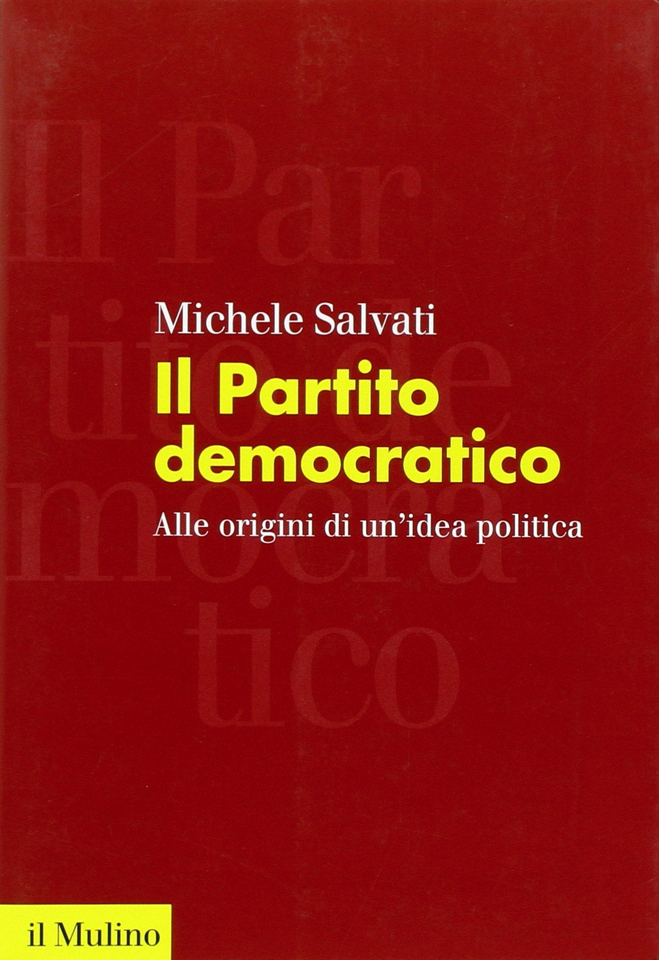 Il Partito democratico. Alle origini di un'idea politica Social Sciences