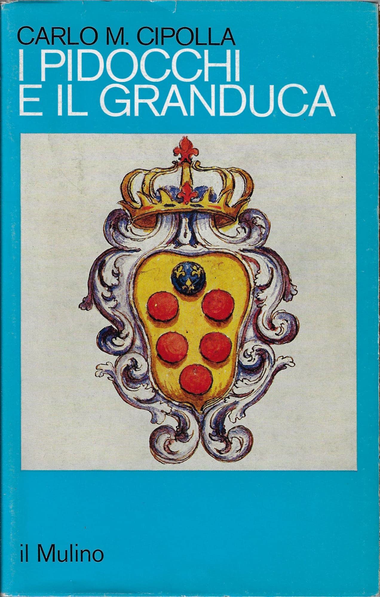 I pidocchi e il Granduca. Crisi economica e problemi sanitari nella Firenze del '600 (Intersezioni, Band 265) Medicine