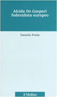 Alcide De Gasperi federalista europeo book