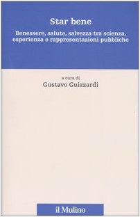 Star bene. Benessere, salute, salvezza tra scienza, esperienza e rappresentazioni pubbliche book