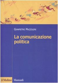 La comunicazione politica (Manuali) Politics & History