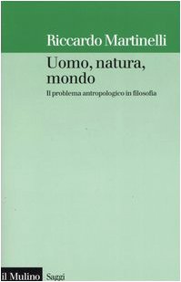 Uomo, natura, mondo. Il problema antropologico in filosofia book