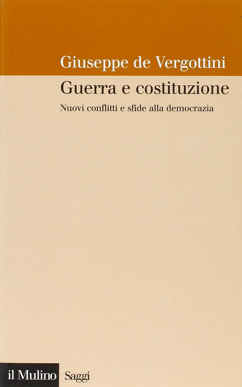 Guerra e costituzione. Nuovi conflitti e sfide alla democrazia (Saggi, Band 622) Books