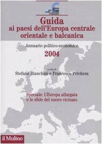 Guida ai paesi dell'Europa centrale, orientale e balcanica. Annuario politico-economico 2004 Books