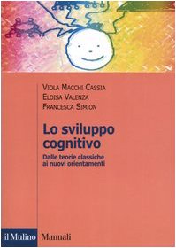 Lo sviluppo cognitivo. Dalle teorie classiche ai nuovi orientamenti (Manuali. Psicologia) Psychology