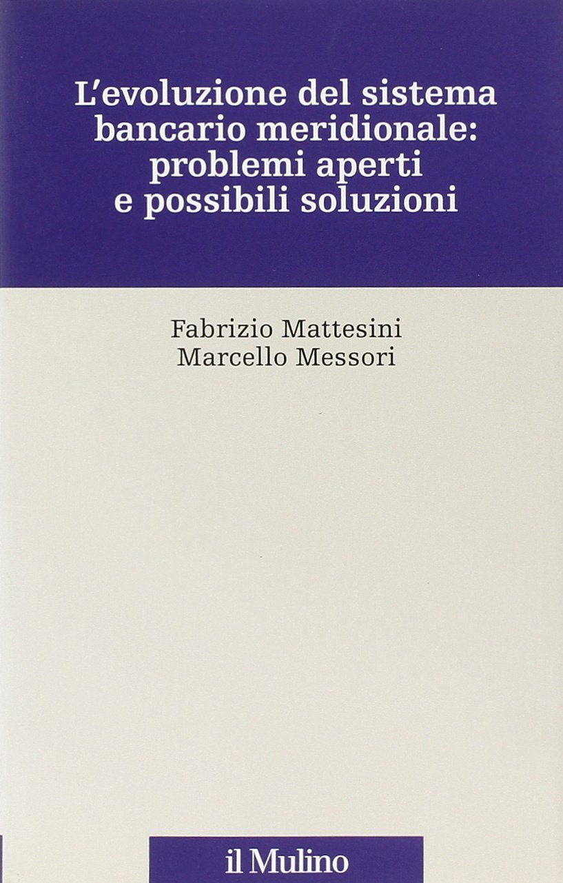 L'evoluzione del sistema bancario meridionale: problemi aperti e possibili soluzioni book