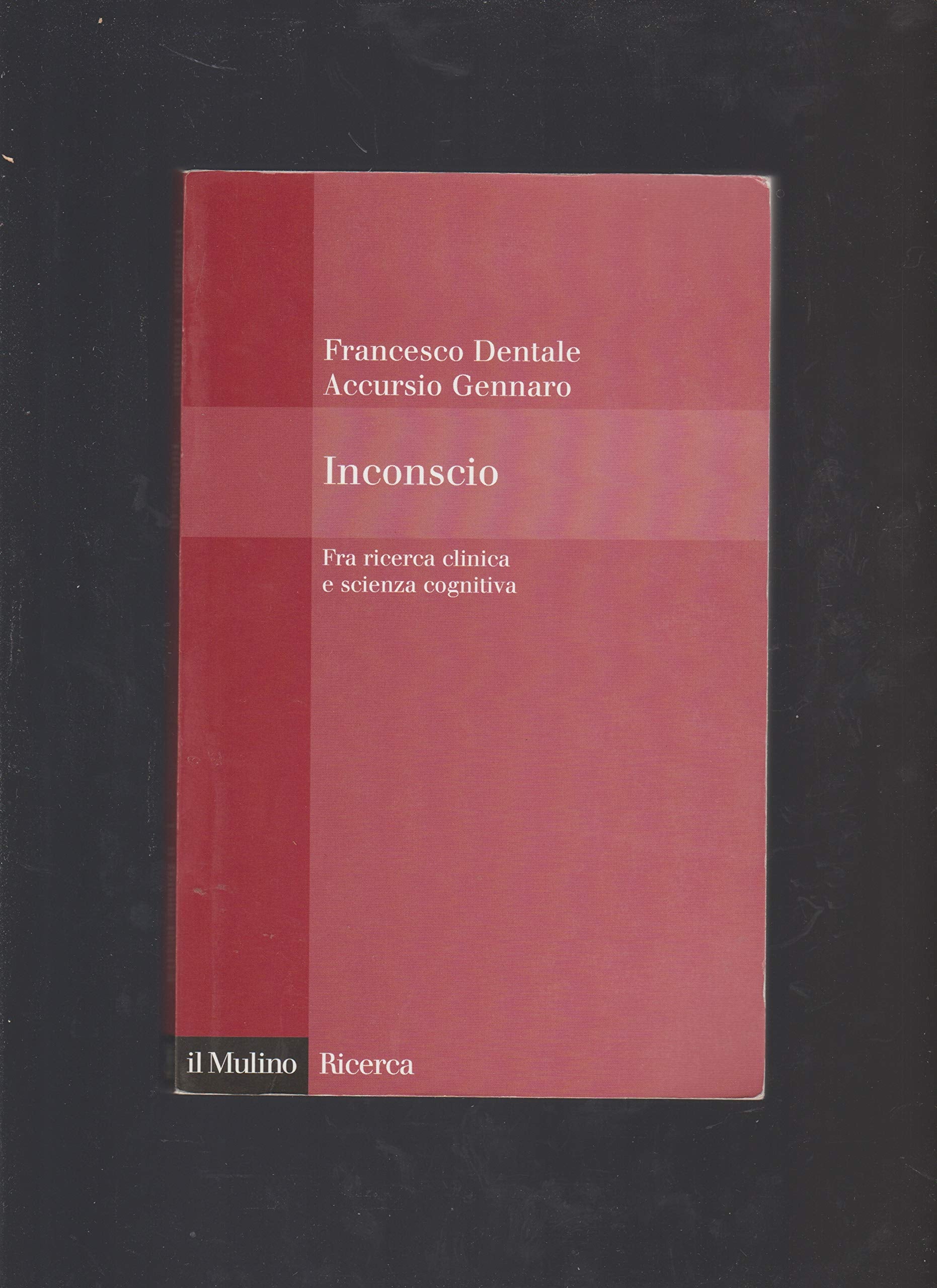 Inconscio. Fra ricerca clinica e scienza cognitiva (Il Mulino/Ricerca) Psychology