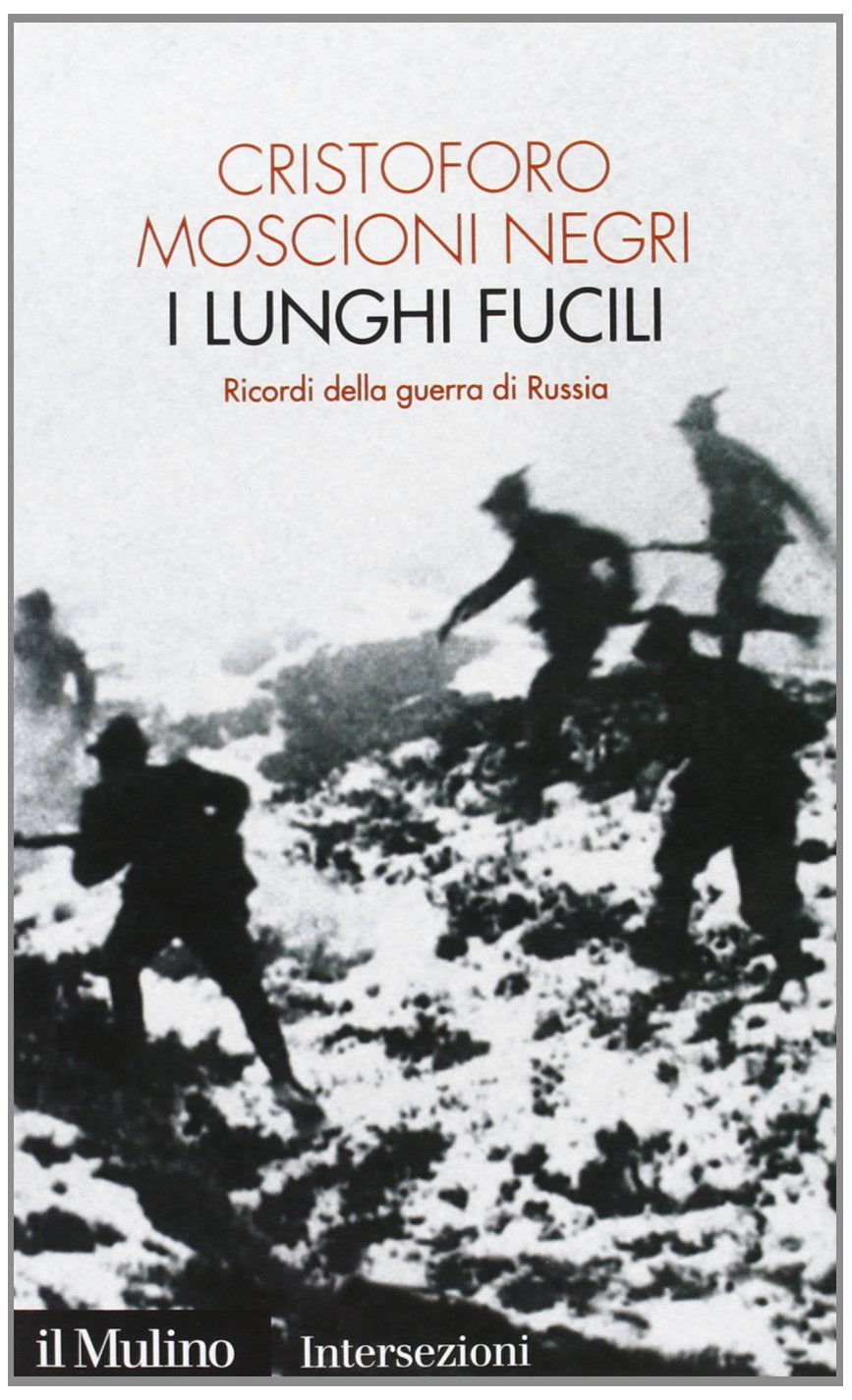 I lunghi fucili. Ricordi della guerra di Russia book