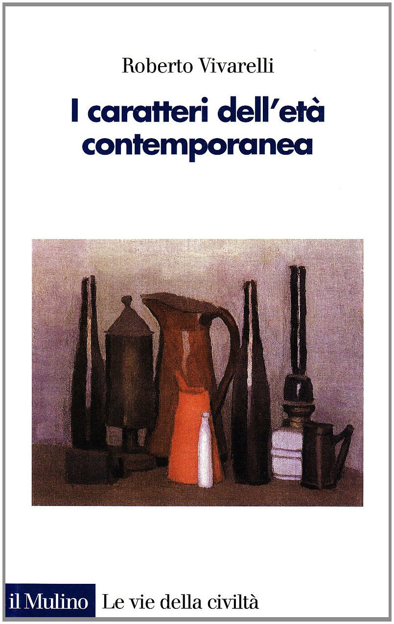 I caratteri dell'età contemporanea (Le vie della civiltà) Politics & History