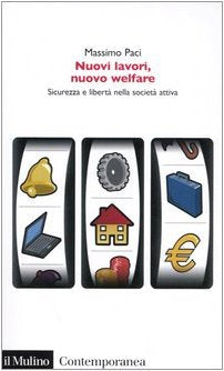 Nuovi lavori, nuovo welfare. Sicurezza e libertà nella società attiva (Contemporanea, Band 164) Social Sciences