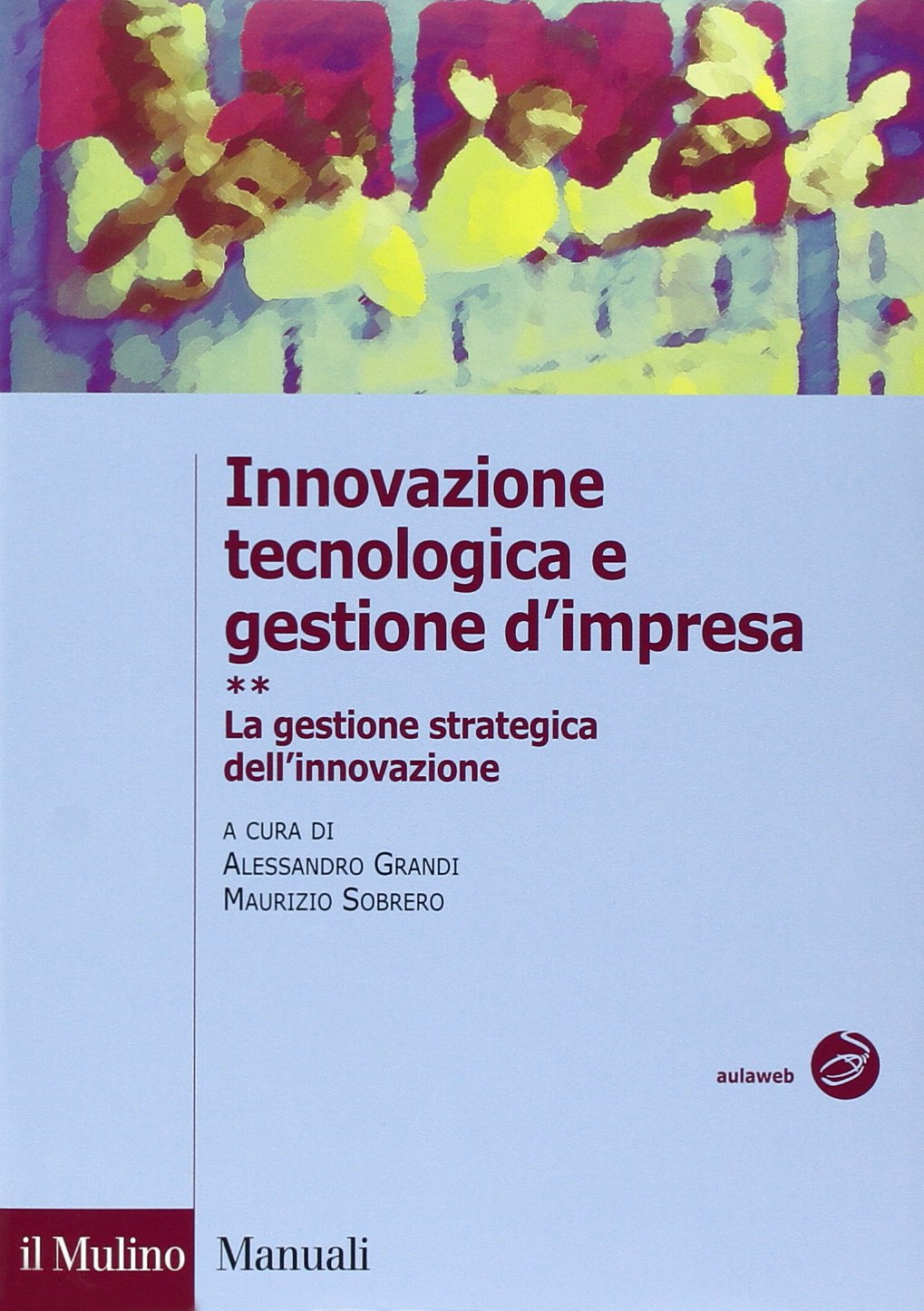 Innovazione tecnologica e gestione d'impresa. La gestione strategica dell'innovazione (Vol. 2) book