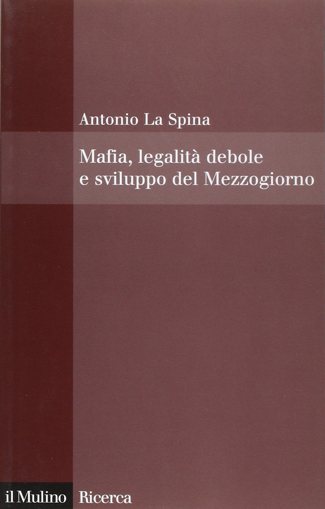 Mafia, legalità debole e sviluppo del Mezzogiorno book