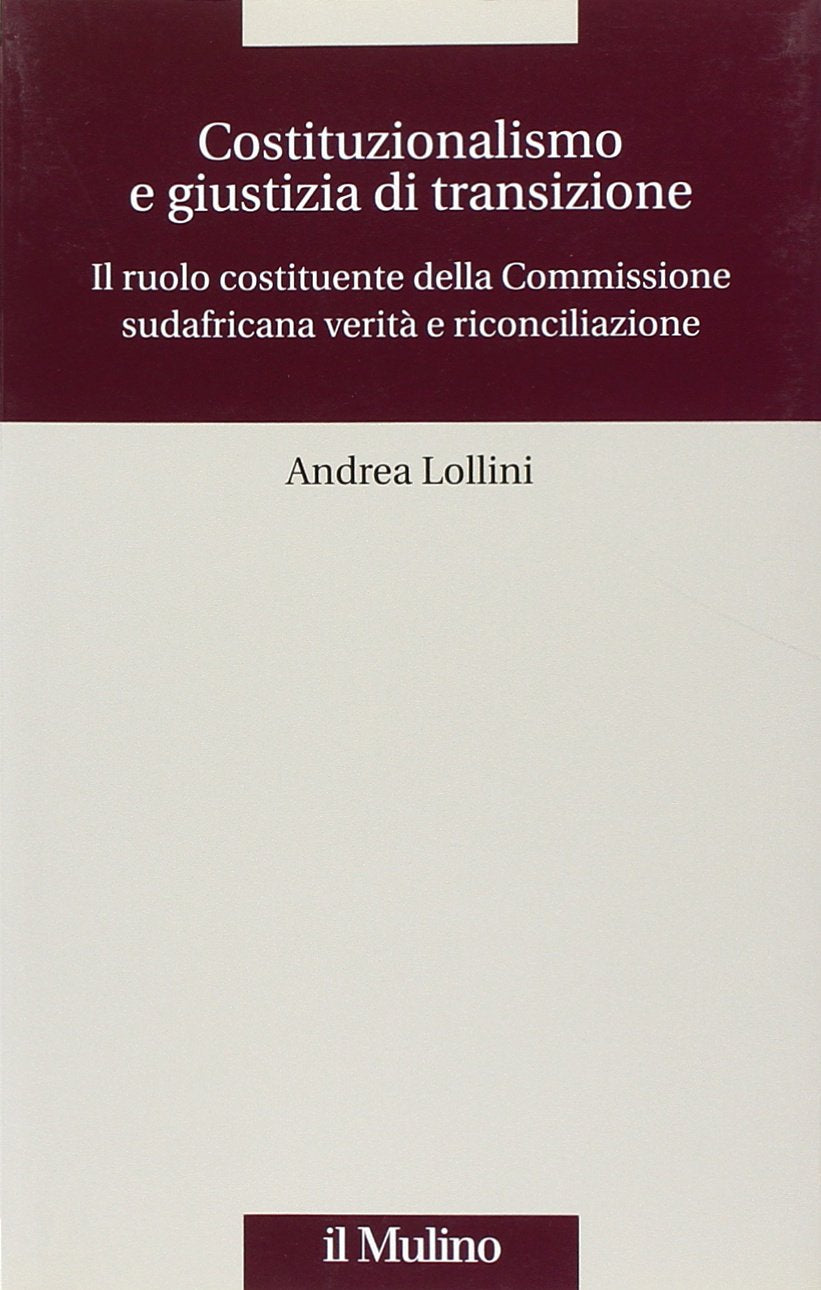Costituzionalismo e giustizia di transizione. Il ruolo costituente della Commissione sudafricana verità e riconciliazione book