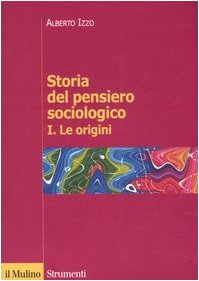 Storia del pensiero sociologico. Le origini (Vol. 1) book