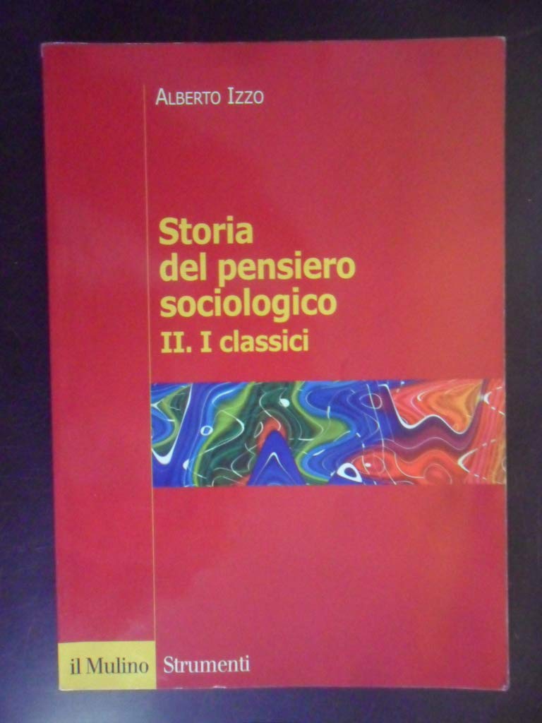 Storia del pensiero sociologico. I classici (Vol. 2) book
