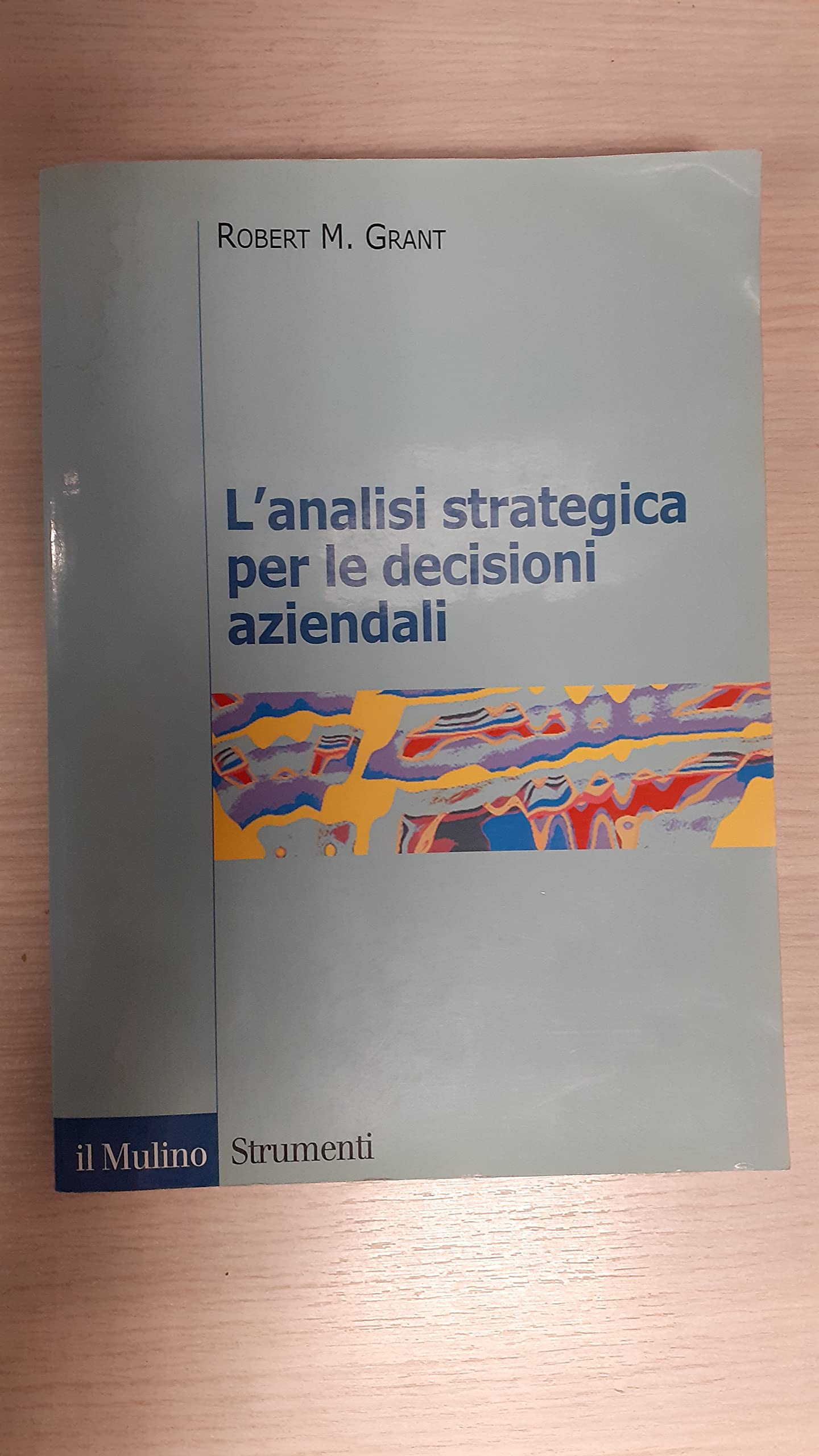 L'analisi strategica per le decisioni aziendali (Strumenti. Economia) Business, Finance & Career