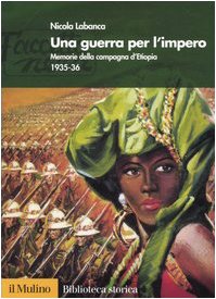 Una guerra per l'impero. Memorie della campagna d'Etiopia 1935-36 (Biblioteca storica) Politics & History
