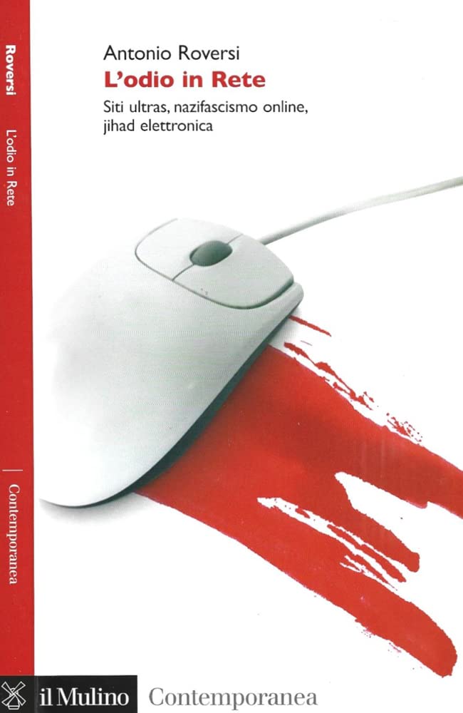 L'odio in Rete. Siti ultras, nazifascismo online, jihad elettronica (Contemporanea, Band 167) Psychology