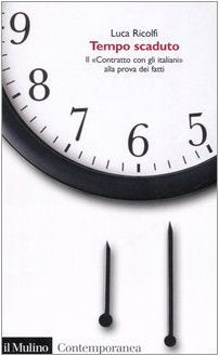 Tempo scaduto. Il «Contratto con gli italiani» alla prova dei fatti (Contemporanea, Band 169) Social Sciences