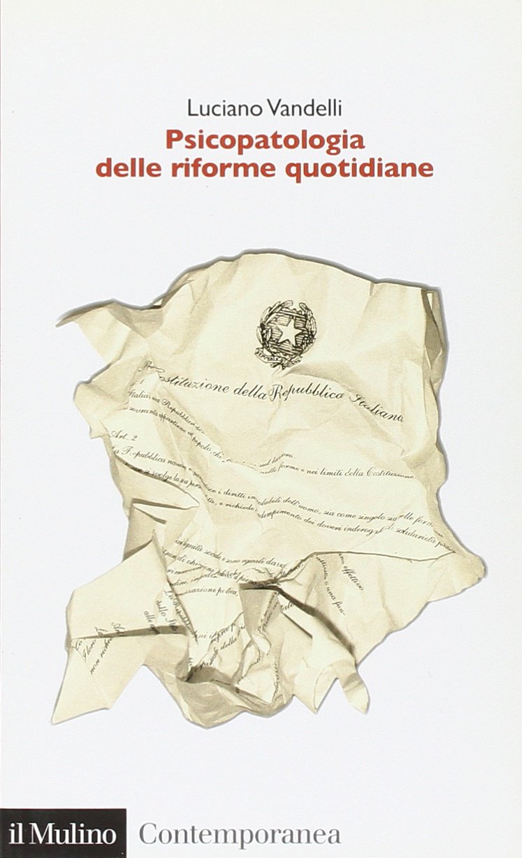 Psicopatologia delle riforme quotidiane. Le turbe delle istituzioni: sintomi, diagnosi e terapie (Contemporanea, Band 171) Politics & History