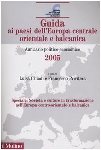 Guida ai paesi dell'Europa centrale orientale e balcanica. Annuario politico-economico 2005 Books