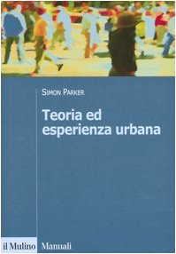 Teoria ed esperienza urbana (Manuali) Social Sciences