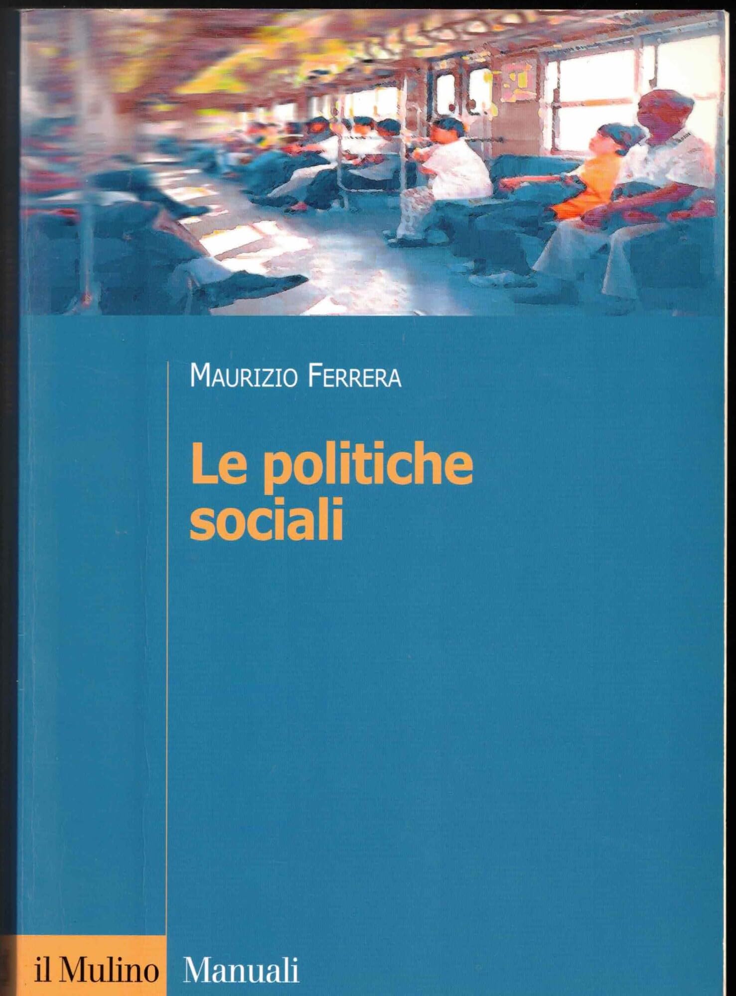 Le politiche sociali. L'Italia in prospettiva comparata (Manuali) Social Sciences