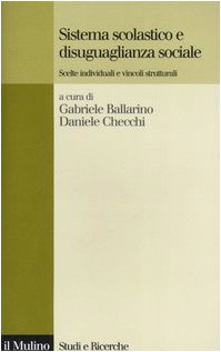 Sistema scolastico e disuguaglianza sociale. Scelte individuali e vincoli strutturali book