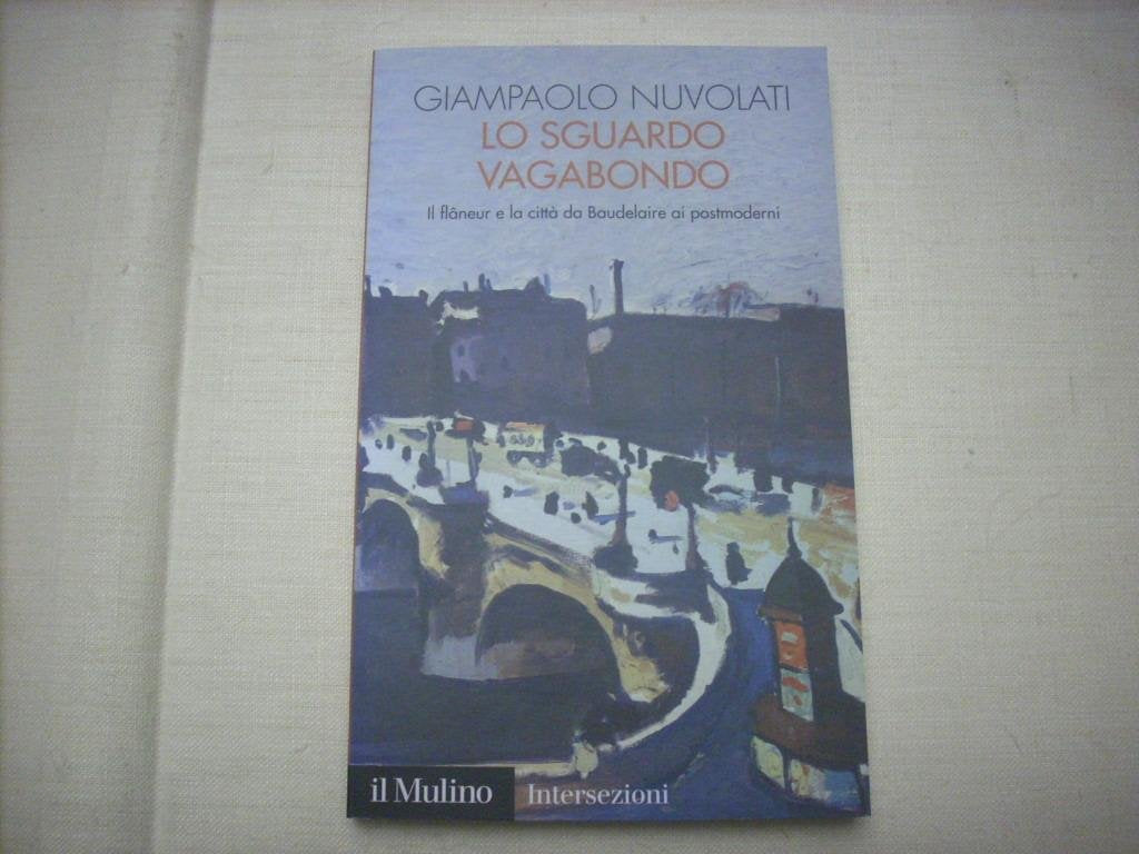 Lo sguardo vagabondo. Il flâneur e la città da Baudelaire ai postmoderni Social Sciences