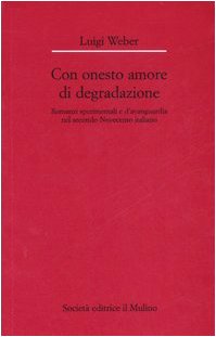 Con onesto amore di degradazione. Romanzi sperimentali e d'avanguardia nel secondo Novecento italiano book
