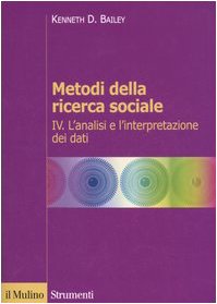 Metodi della ricerca sociale. L'analisi e l'interpretazione dei dati (Vol. 4) (Strumenti. Scienze sociali) Social Sciences