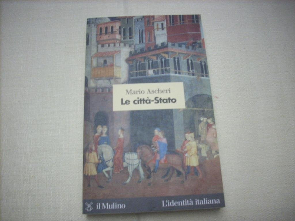 Le città-Stato (L' identità italiana, Band 46) Politics & History