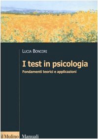 I test in psicologia. Fondamenti teorici e applicazioni (Manuali. Psicologia) Psychology