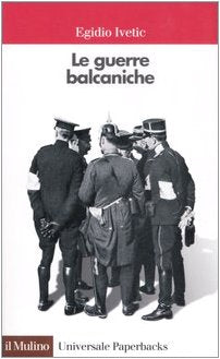 Le guerre balcaniche (Universale paperbacks Il Mulino, Band 512) Politics & History
