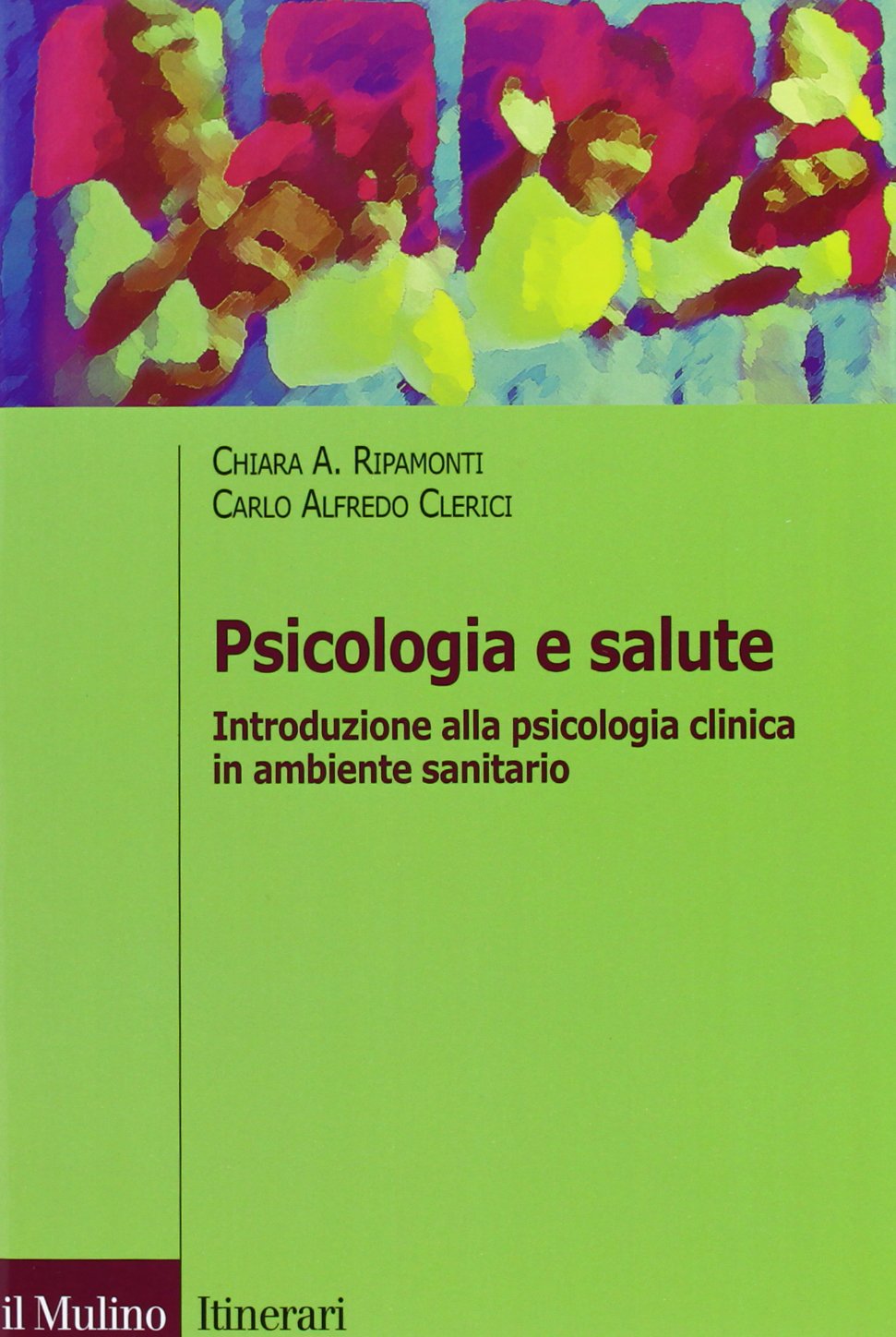 Psicologia e salute. Introduzione alla psicologia clinica in ambito sanitario (Itinerari. Psicologia) Medicine