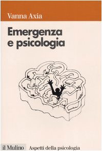 Emergenza e psicologia. Mente umana, pericolo e sopravvivenza book