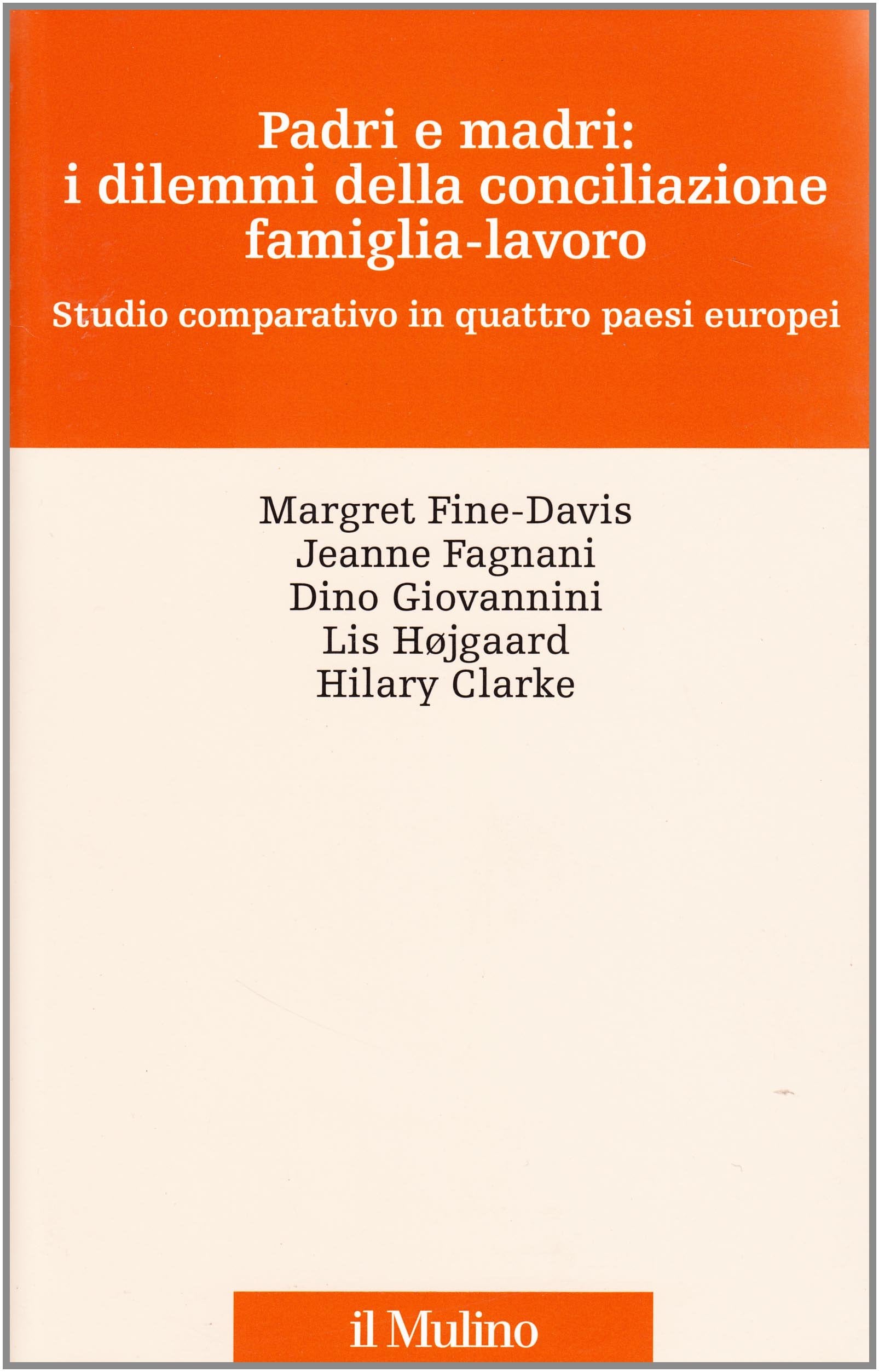 Padri e madri: i dilemmi della conciliazione famiglia-lavoro. Studio cmparativo in quattro paesi europei (Percorsi) Partnership & Love