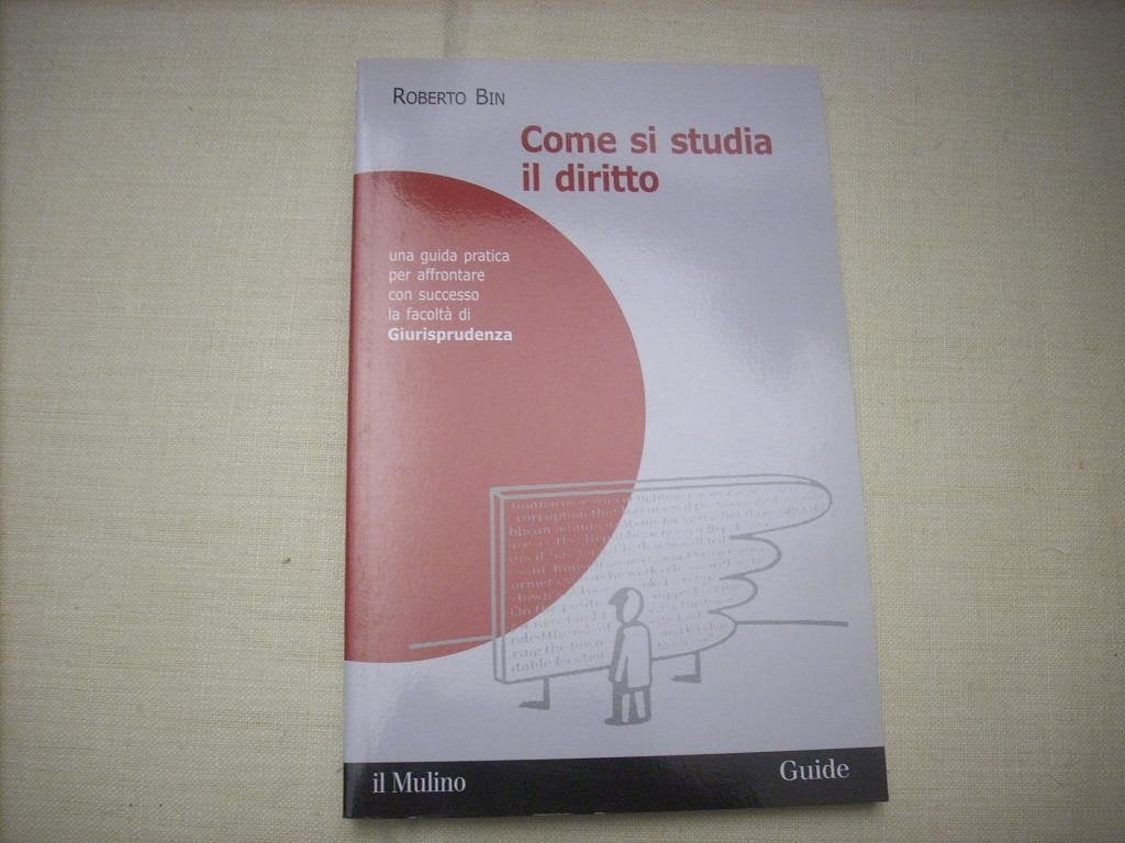 Come si studia il diritto. Una guida pratica per affrontare con successo la facoltà di giurisprudenza (Guide) Law