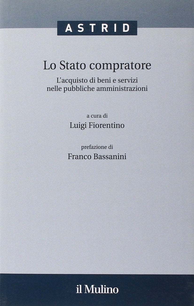 Lo stato compratore. L'acquisto di beni e servizi nelle pubbliche amministrazioni Business, Finance & Career