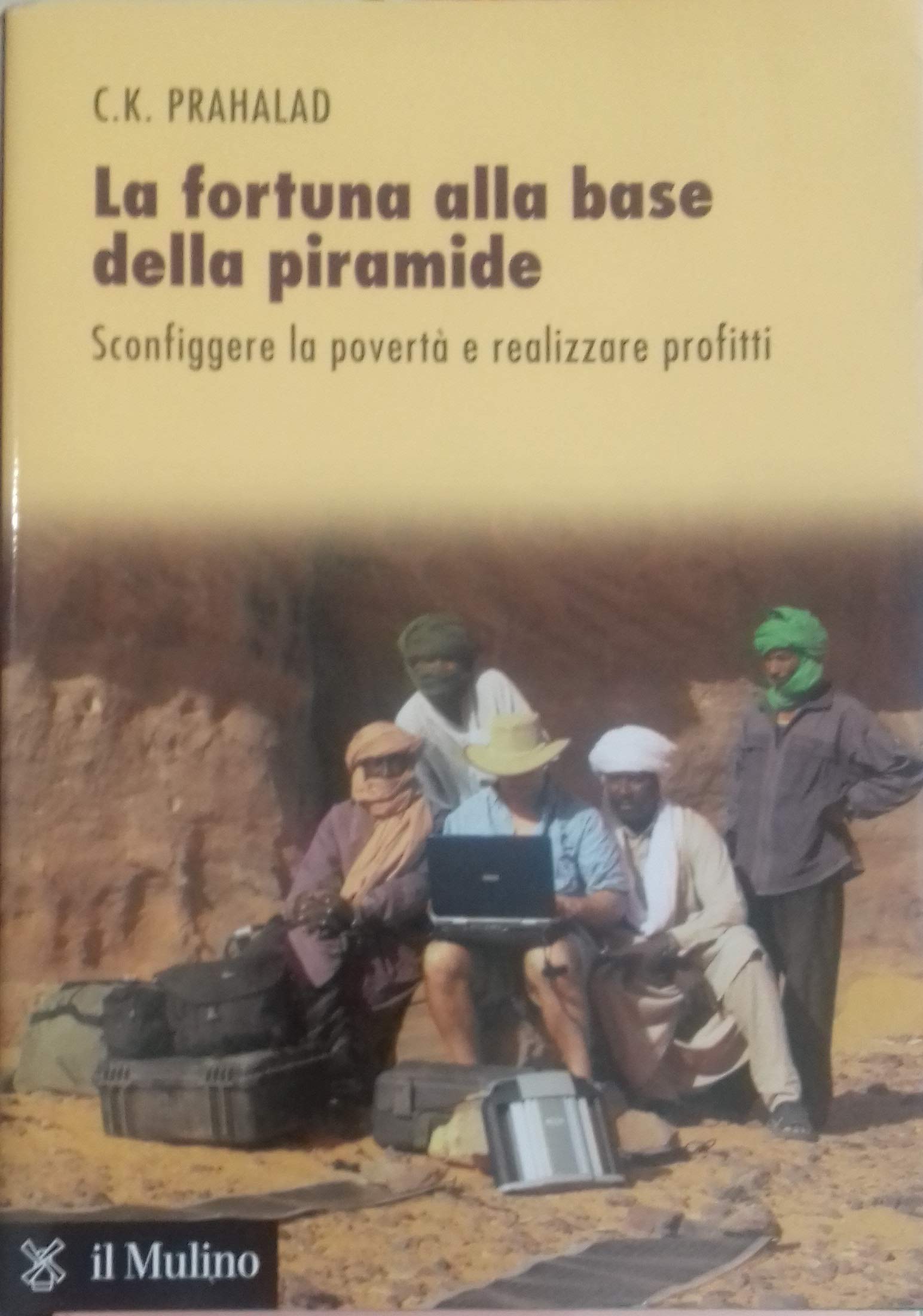 La fortuna alla base della piramide. Sconfiggere la povertà e realizzare profitti book
