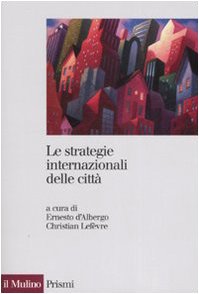 Le strategie internazionali delle città. Dieci metropoli a confronto Business, Finance & Career