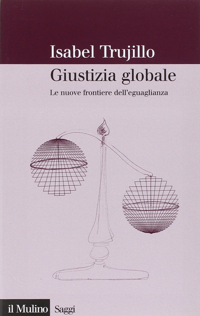 Giustizia globale. Le nuove frontiere dell'eguaglianza book