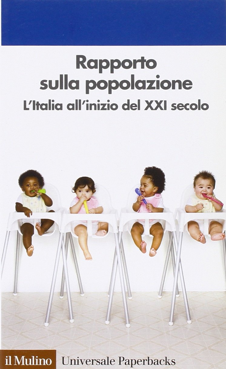 Rapporto sulla popolazione. L'Italia all'inizio del XXI secolo (Universale paperbacks Il Mulino, Band 515) Natural Sciences