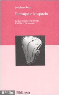 Il tempo e lo spazio. La percezione del mondo tra Otto e Novecento (Biblioteca) Philosophy