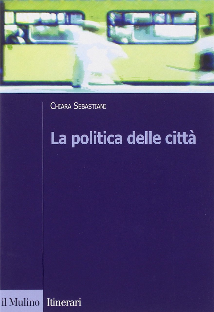 La politica delle città (Itinerari) Social Sciences