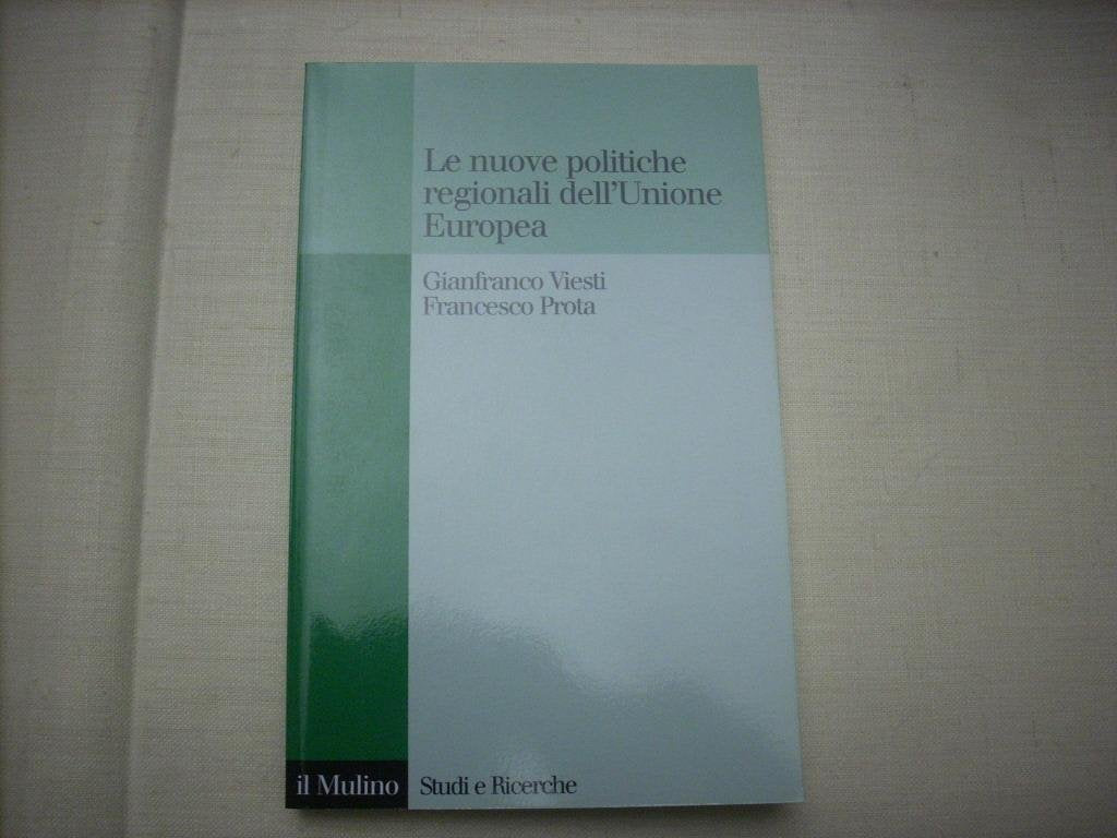 Le nuove politiche regionali dell'Unione Europea (Studi e ricerche, Band 569) Business, Finance & Career