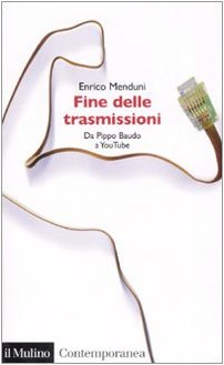Fine delle trasmissioni. Da Pippo Baudo a youTube (Contemporanea, Band 181) Media & Communication