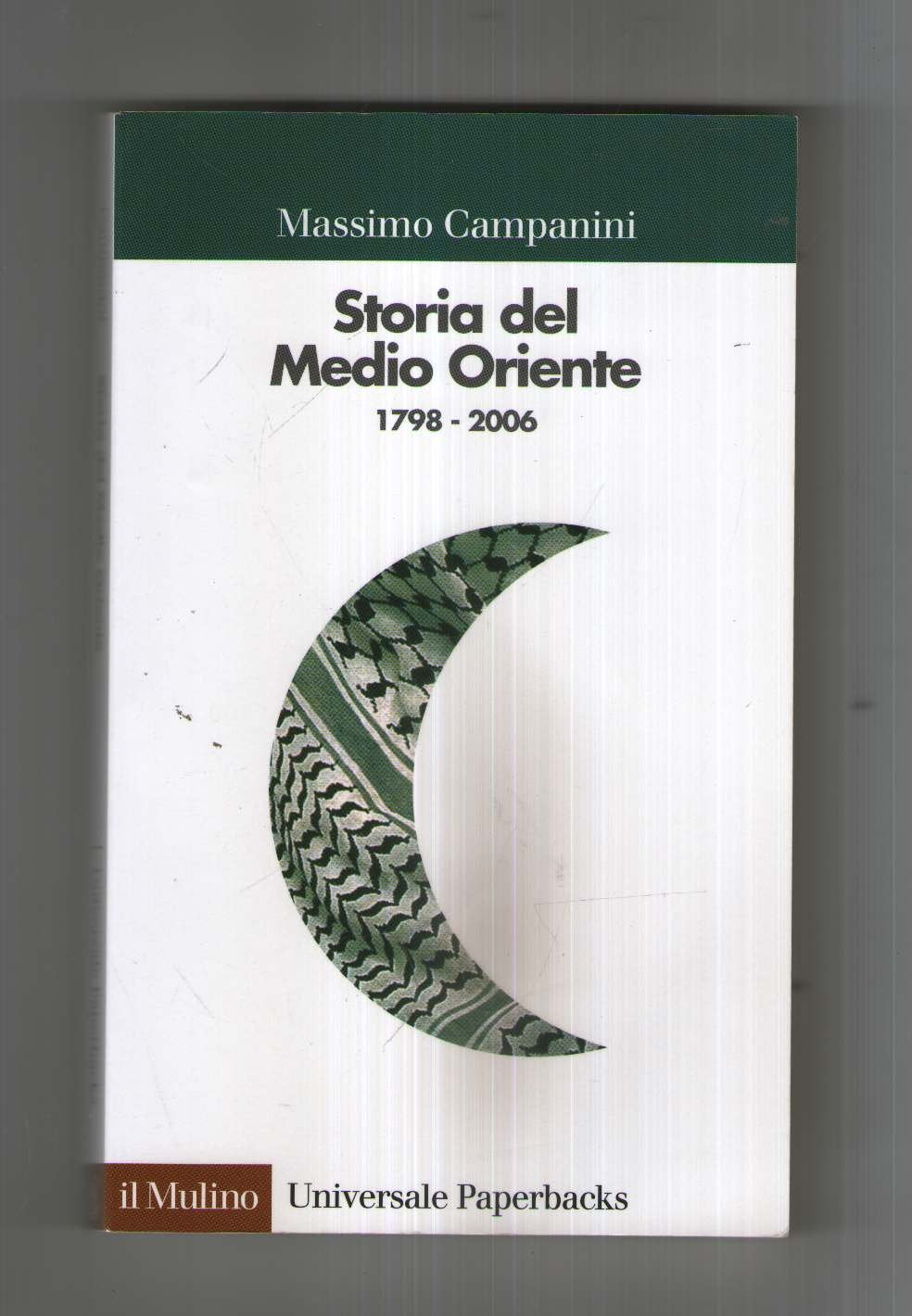 Storia del Medio Oriente 1798-2006 (Universale paperbacks Il Mulino, Band 507) Politics & History